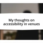My thoughts on accessibility in venues