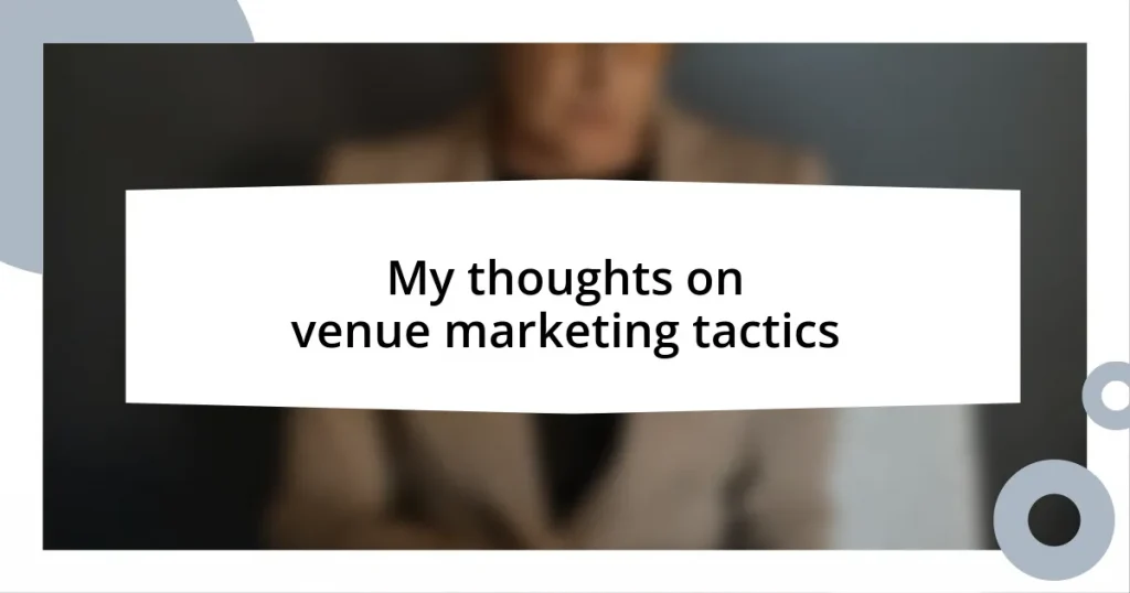 My thoughts on venue marketing tactics