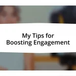 My Tips for Boosting Engagement