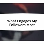 What Engages My Followers Most