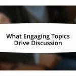 What Engaging Topics Drive Discussion