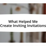 What Helped Me Create Inviting Invitations