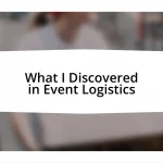 What I Discovered in Event Logistics