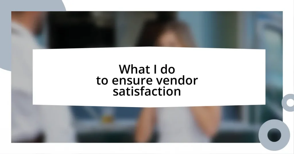 What I do to ensure vendor satisfaction