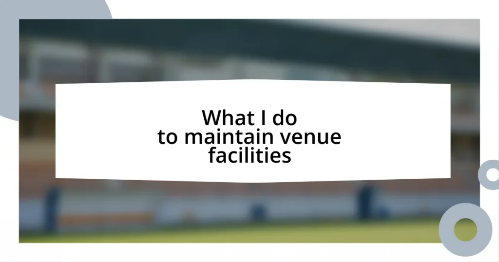 What I do to maintain venue facilities