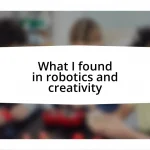 What I found in robotics and creativity