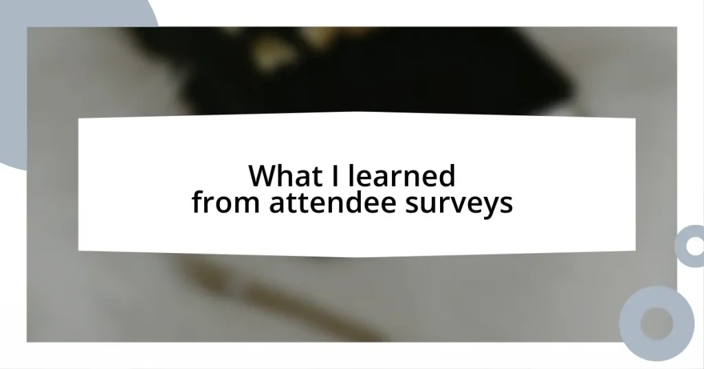 What I learned from attendee surveys