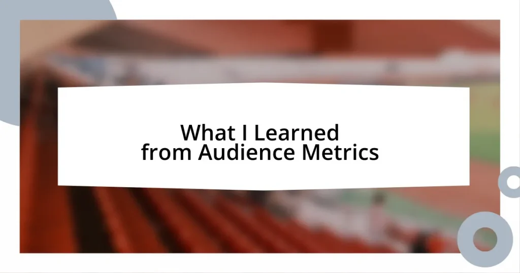 What I Learned from Audience Metrics