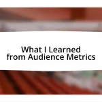 What I Learned from Audience Metrics