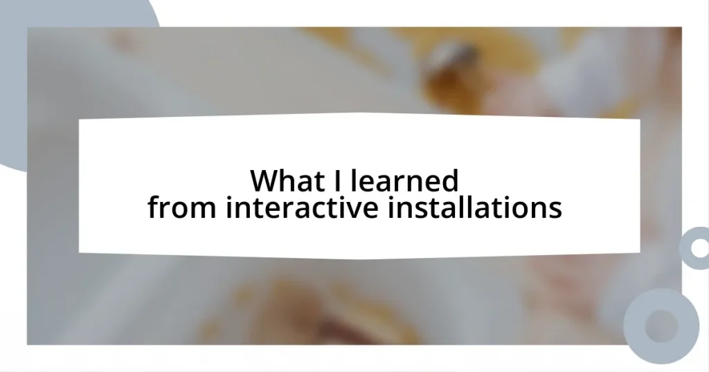 What I learned from interactive installations