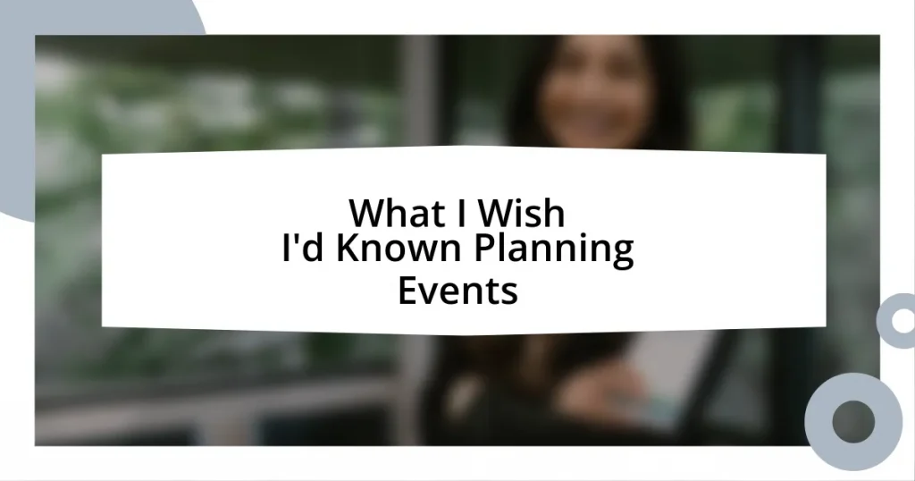 What I Wish I’d Known Planning Events
