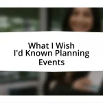 What I Wish I’d Known Planning Events