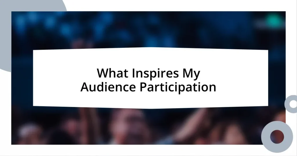 What Inspires My Audience Participation