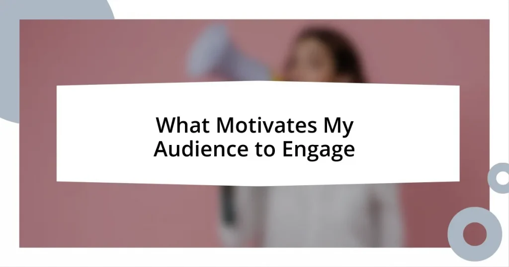 What Motivates My Audience to Engage