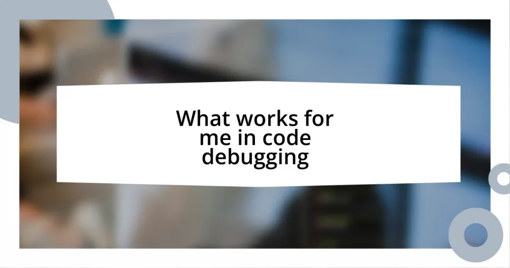 What works for me in code debugging