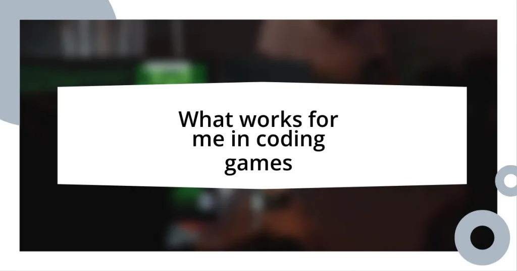 What works for me in coding games