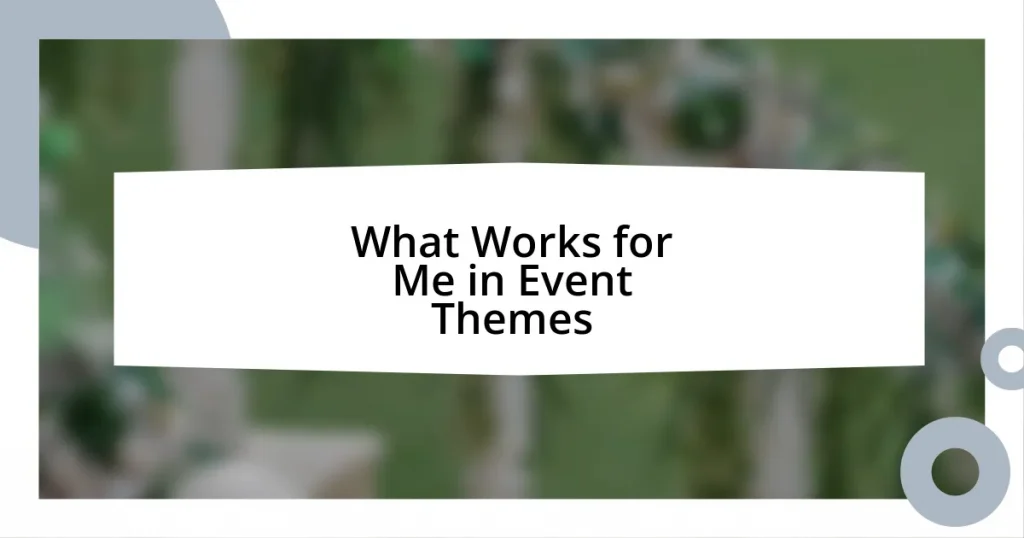 What Works for Me in Event Themes