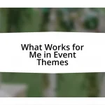 What Works for Me in Event Themes