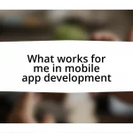 What works for me in mobile app development