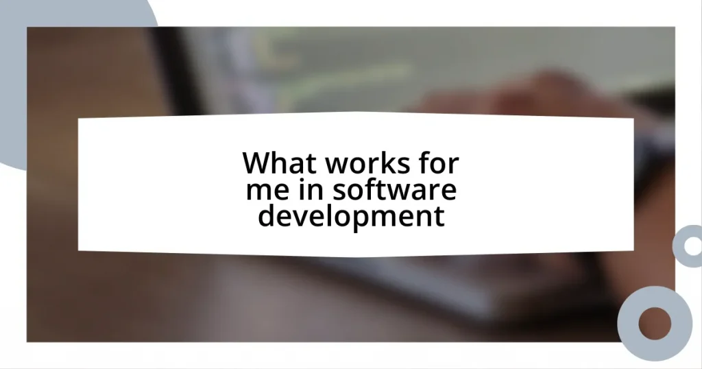 What works for me in software development