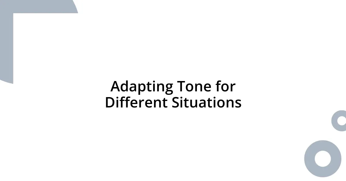 Adapting Tone for Different Situations
