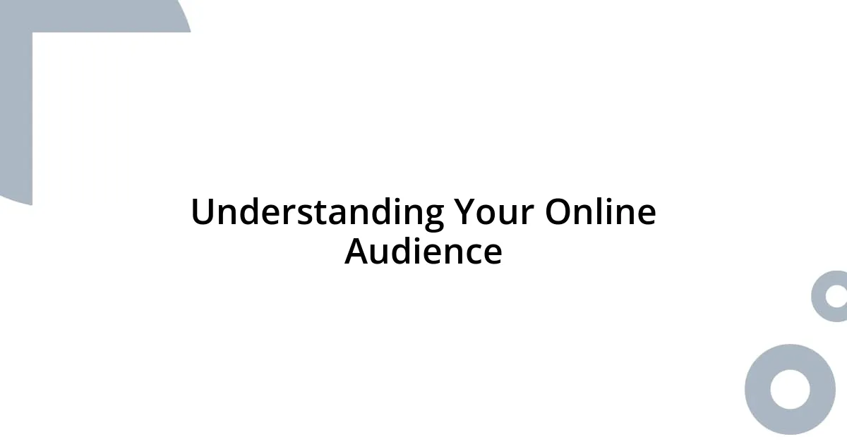 Understanding Your Online Audience
