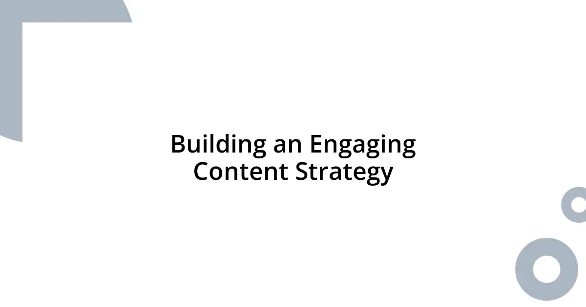 Building an Engaging Content Strategy