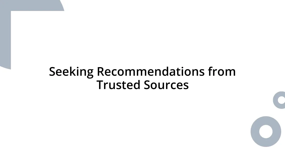 Seeking Recommendations from Trusted Sources