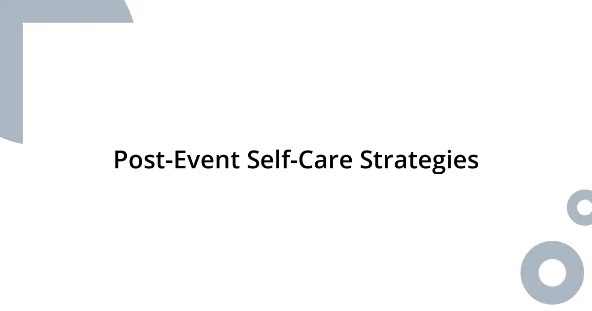 Post-Event Self-Care Strategies