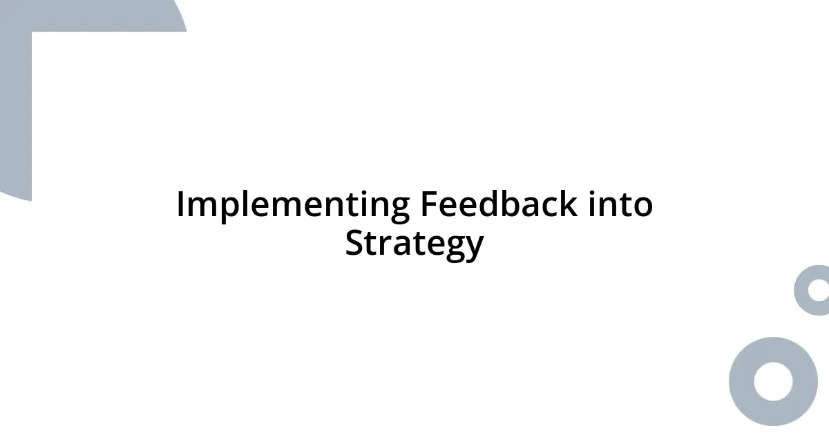 Implementing Feedback into Strategy