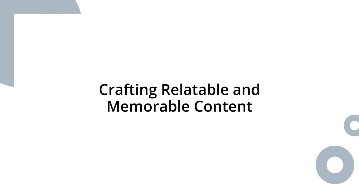 Crafting Relatable and Memorable Content