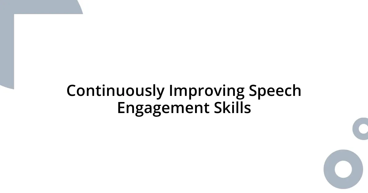 Continuously Improving Speech Engagement Skills