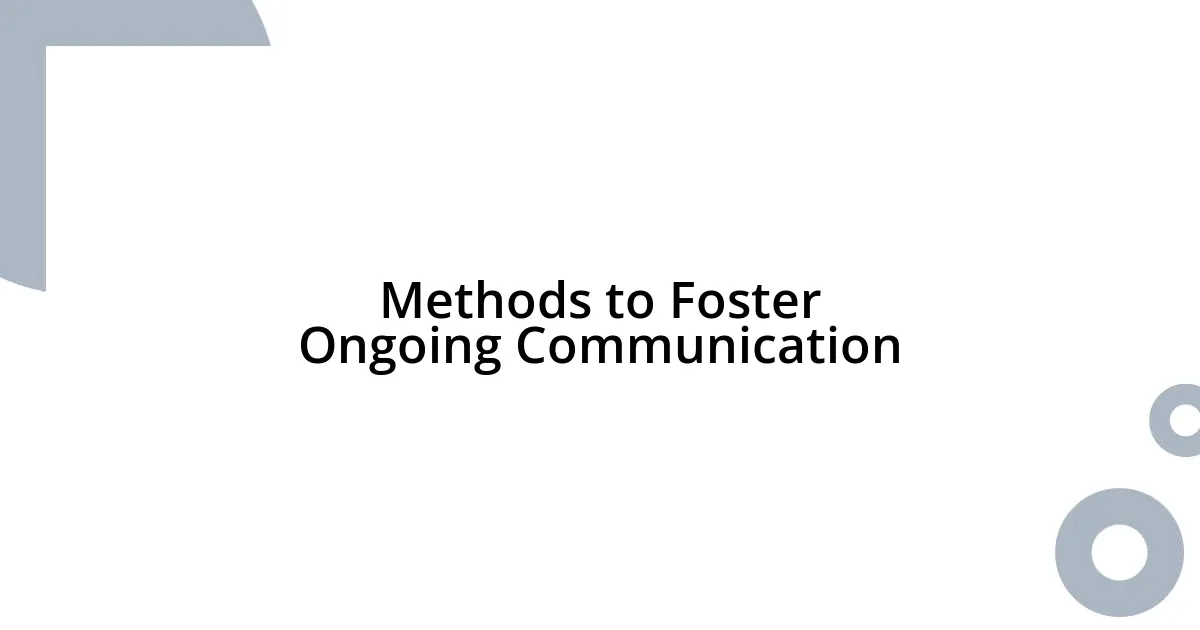 Methods to Foster Ongoing Communication
