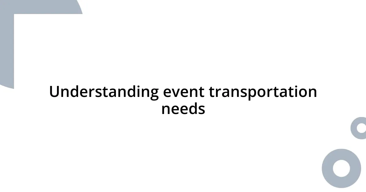 Understanding event transportation needs