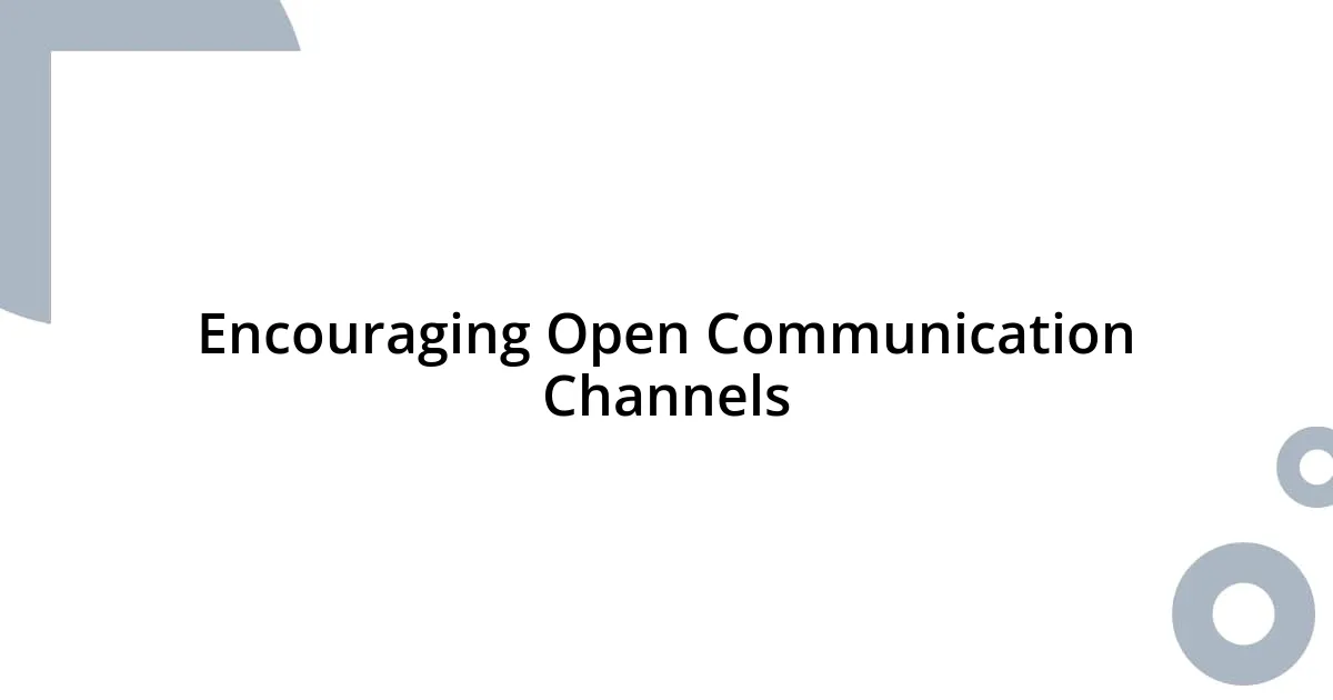 Encouraging Open Communication Channels