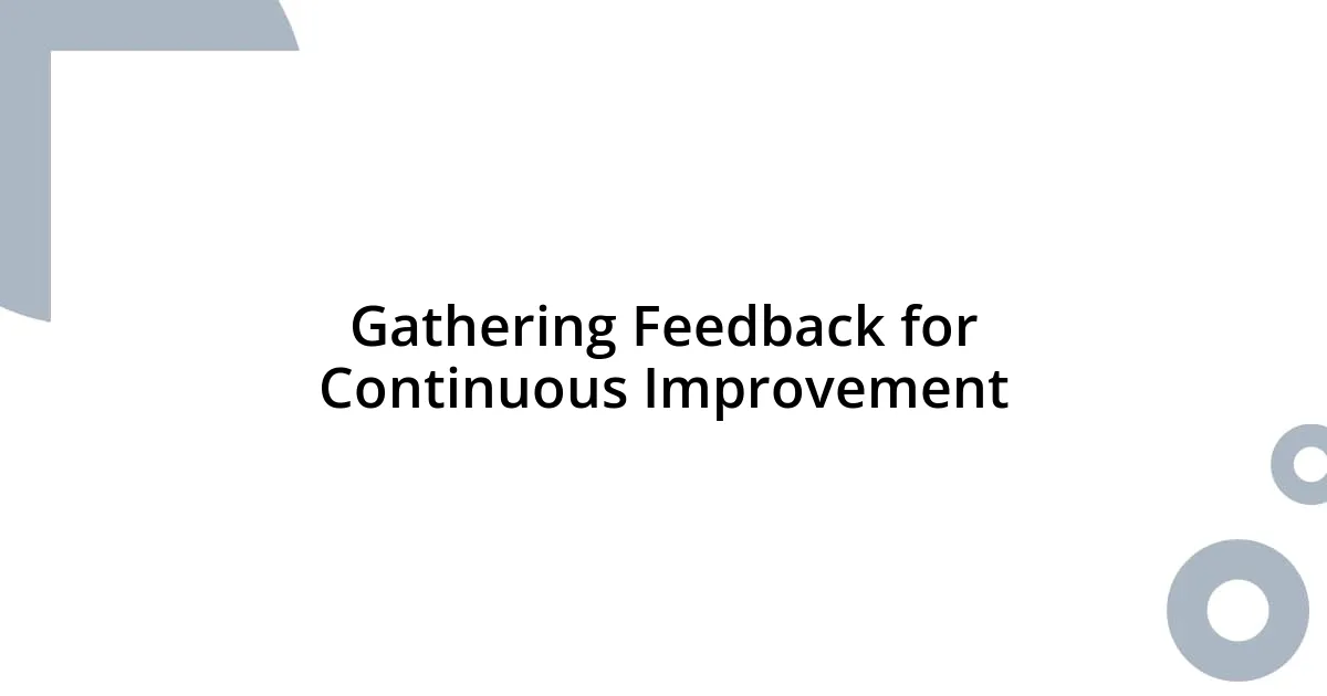 Gathering Feedback for Continuous Improvement