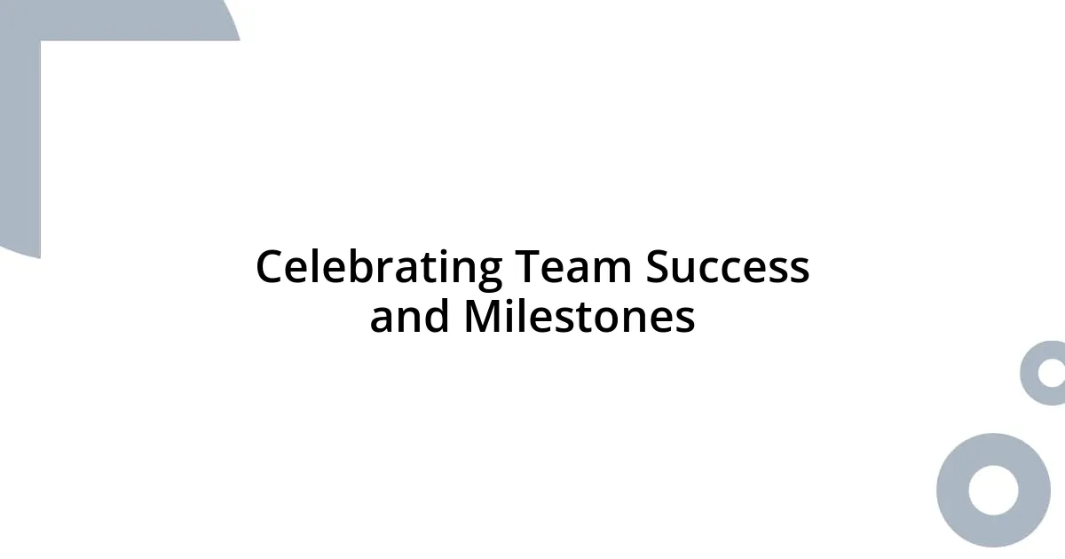 Celebrating Team Success and Milestones