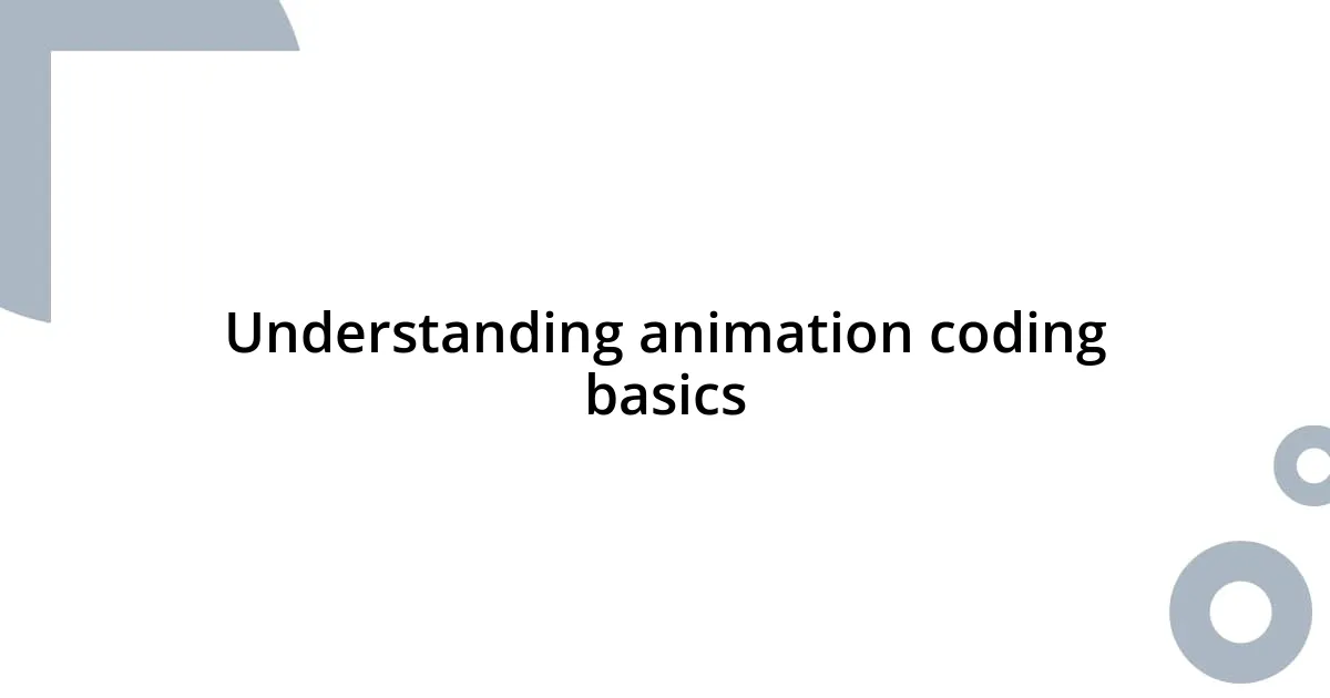 Understanding animation coding basics