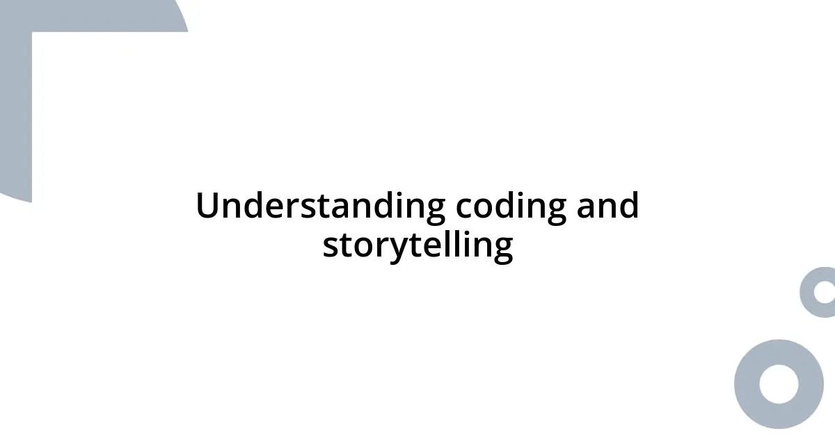 Understanding coding and storytelling
