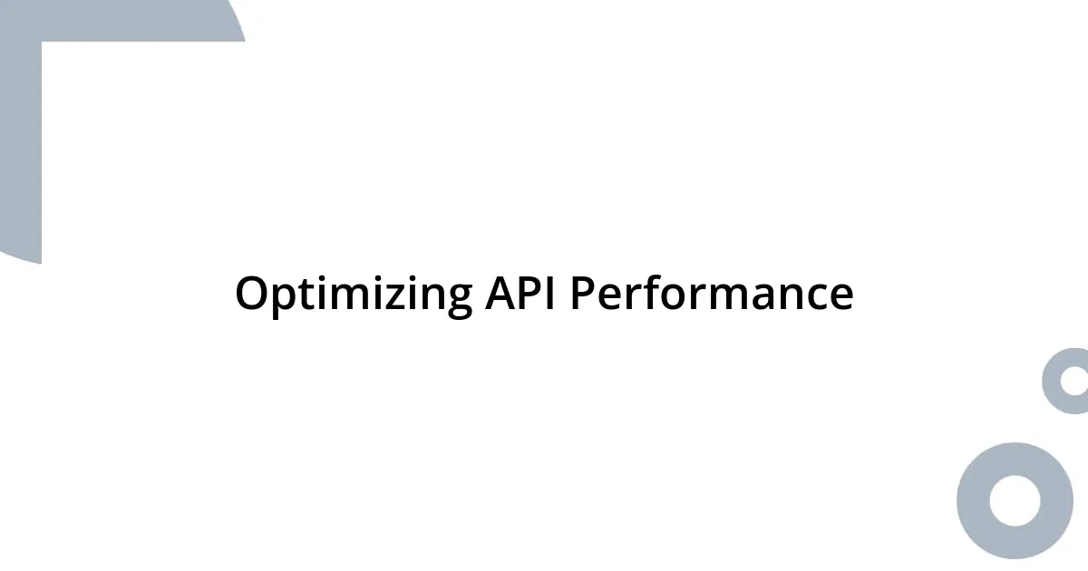 Optimizing API Performance