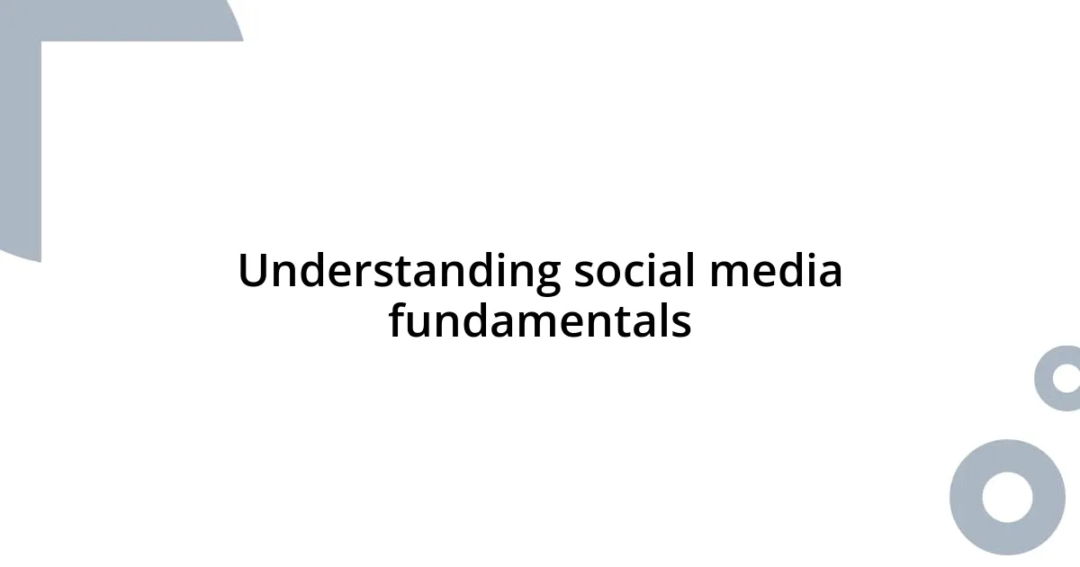 Understanding social media fundamentals