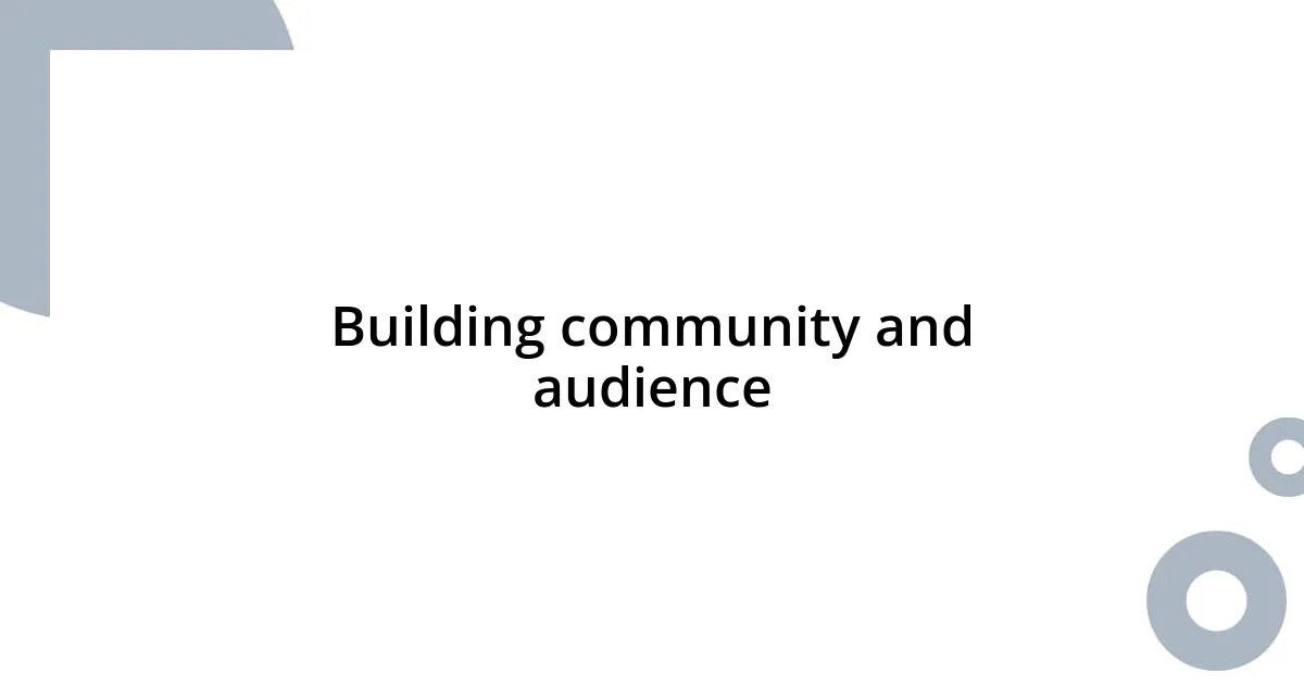 Building community and audience