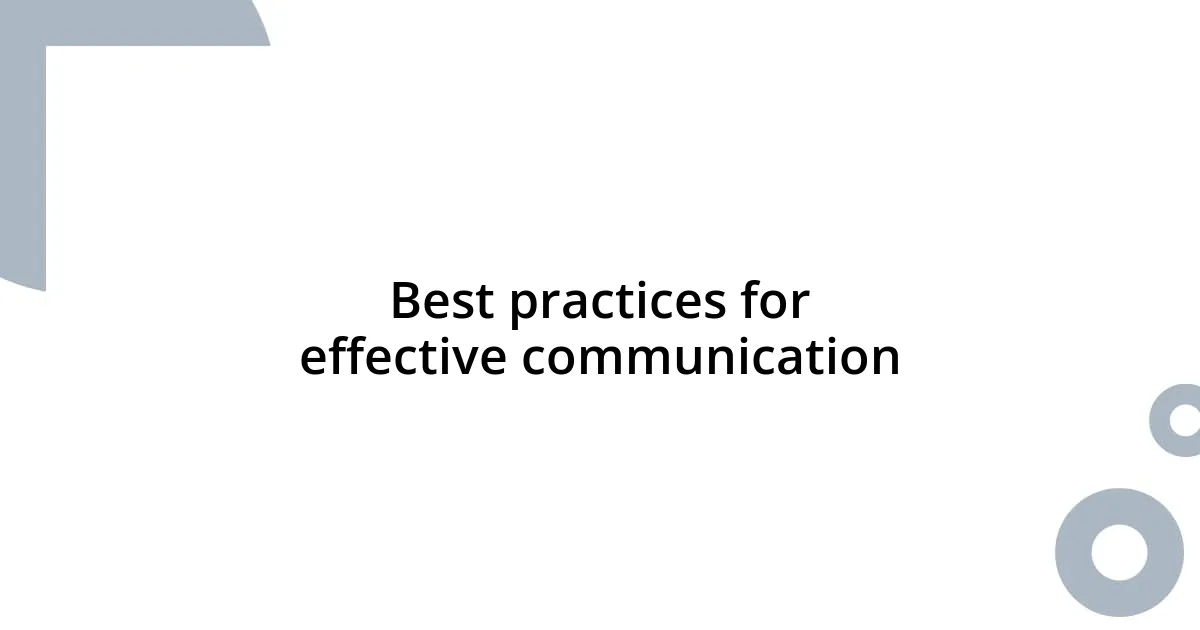 Best practices for effective communication