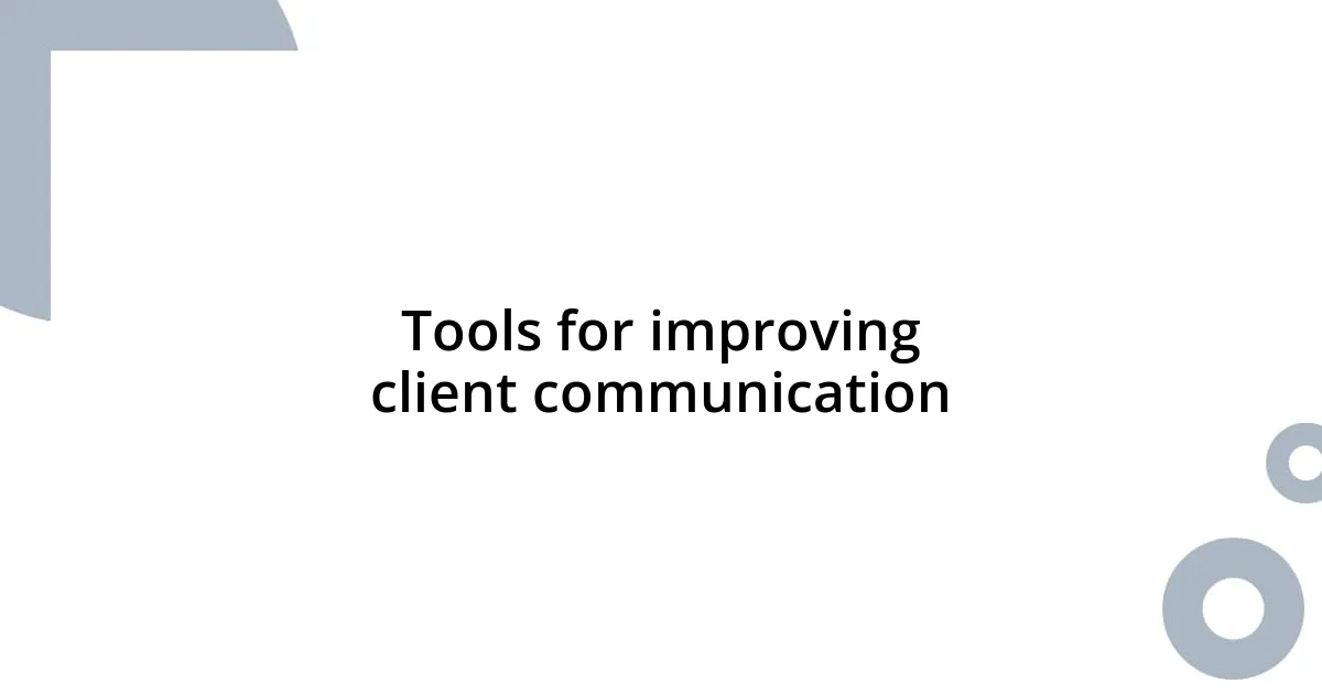 Tools for improving client communication
