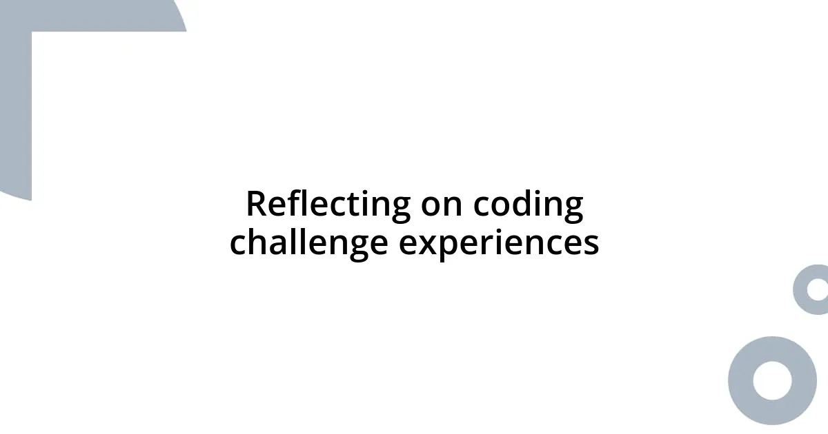 Reflecting on coding challenge experiences