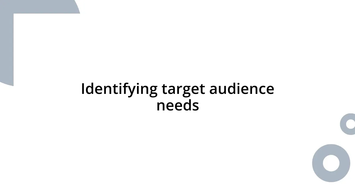 Identifying target audience needs