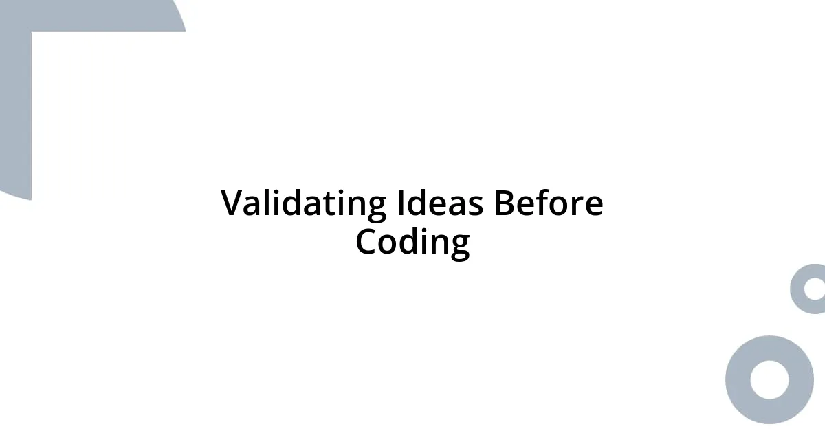 Validating Ideas Before Coding