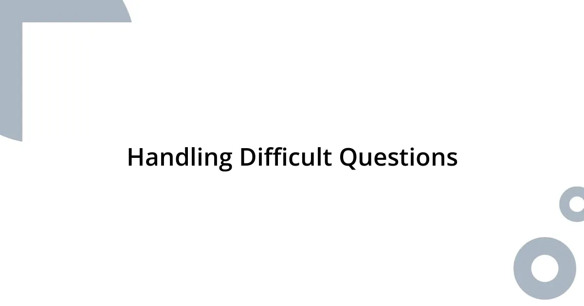 Handling Difficult Questions