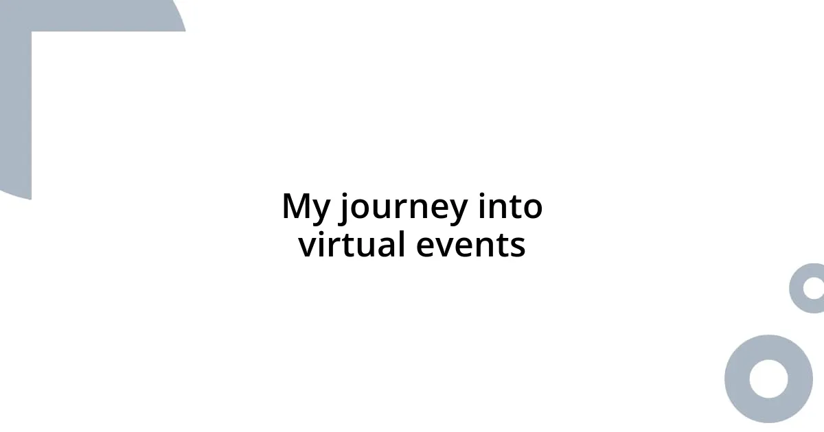 My journey into virtual events