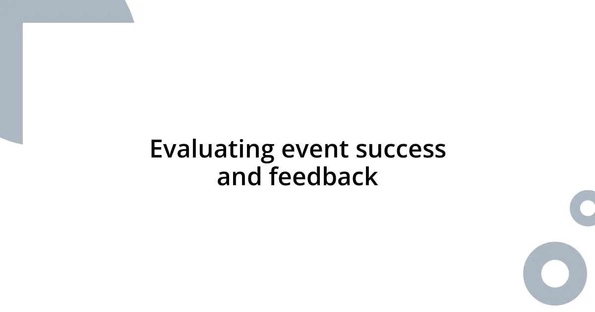 Evaluating event success and feedback